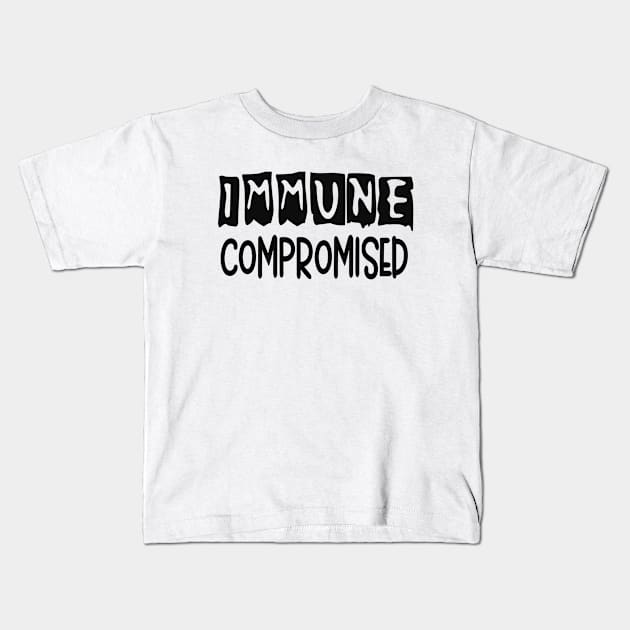 Immune Compromised, Compromised Immune System Kids T-Shirt by Cor Designs